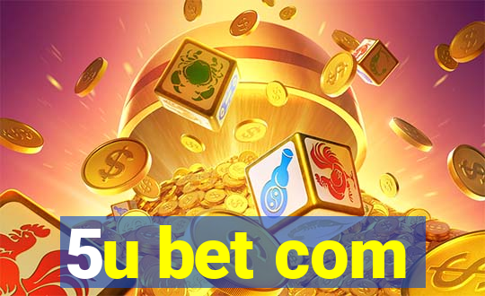 5u bet com